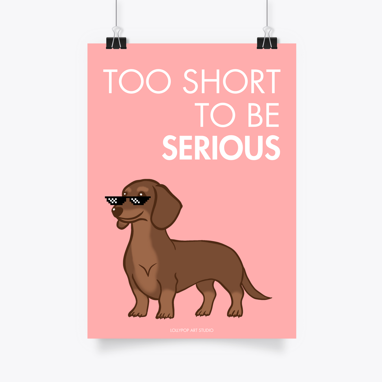 Affiche A4 Too short to be serious - Teckel