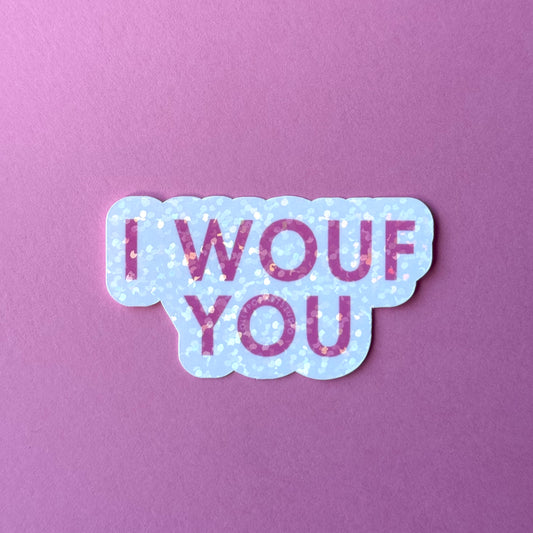 NEW Sticker I WOUF YOU