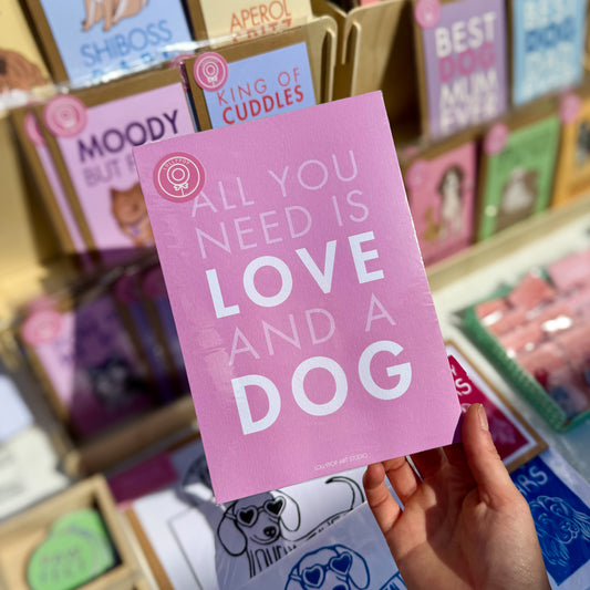 Affiche A5 All you need is love and a dog